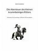Die Abenteuer des kleinen krummbeinigen Ritters