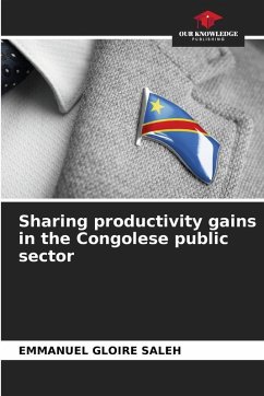 Sharing productivity gains in the Congolese public sector - SALEH, EMMANUEL GLOIRE Sharing productivity gains in the Congolese public sector - SALEH, EMMANUEL GLOIRE