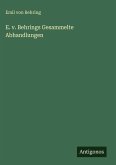 E. v. Behrings Gesammelte Abhandlungen