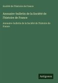 Annuaire-bulletin de la Société de l'histoire de France Annuaire-bulletin de la Société de l'histoire de France