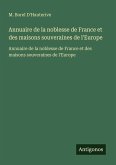 Annuaire de la noblesse de France et des maisons souveraines de l'Europe Annuaire de la noblesse de France et des maisons souveraines de l'Europe