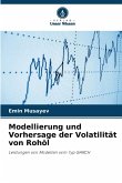 Modellierung und Vorhersage der Volatilität von Rohöl Modellierung und Vorhersage der Volatilität von Rohöl