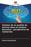Gestion de la qualité du service dans le secteur bancaire : perspective de recherche Gestion de la qualité du service dans le secteur bancaire : perspective de recherche