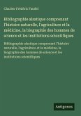 Bibliographie alsatique comprenant l'histoire naturelle, l'agriculture et la médicine, la biographie des hommes de science et les institutions scientifiques Bibliographie alsatique comprenant l'histoire naturelle, l'agriculture et la médicine, la biographie des hommes de science et les institutions scientifiques