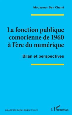 La fonction publique comorienne de 1960 à l'ère du numérique - Chami, Mouzawar Ben