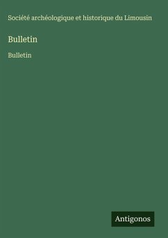 Bulletin - Société Archéologique Et Historique Du Limousin