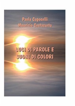 LUCI DI PAROLE E SUONI DI COLORI - Capocelli, Paola; Costacurta, Maurizio