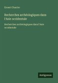 Recherches archéologiques dans l'Asie occidentale