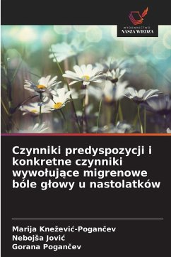 Cover Czynniki predyspozycji i konkretne czynniki wywo¿uj¿ce migrenowe bóle g¿owy u nastolatków
