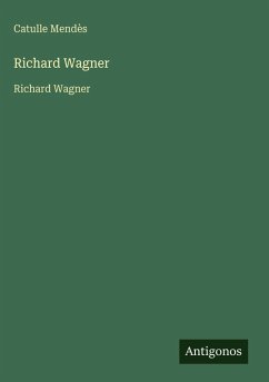 Richard Wagner - Mendès, Catulle