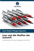 Iran und die Waffen der Zukunft Iran und die Waffen der Zukunft