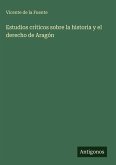 Estudios críticos sobre la historia y el derecho de Aragón