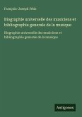 Biographie universelle des musiciens et bibliographie generale de la musique Biographie universelle des musiciens et bibliographie generale de la musique