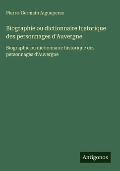 Cover Biographie ou dictionnaire historique des personnages d'Auvergne