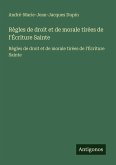 Règles de droit et de morale tirées de l'Écriture Sainte