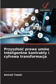 Przysz¿o¿¿ prawa umów Inteligentne kontrakty i cyfrowa transformacja