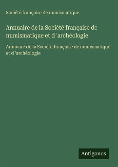 Annuaire de la Société française de numismatique et d 'archéologie - Société Française De Numismatique Annuaire de la Société française de numismatique et d 'archéologie - Société Française De Numismatique