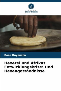Cover Hexerei und Afrikas Entwicklungskrise: Und Hexengeständnisse