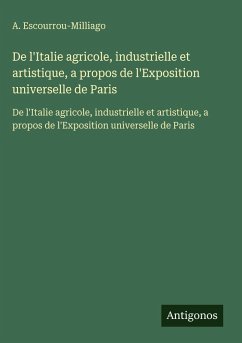 Cover De l'Italie agricole, industrielle et artistique, a propos de l'Exposition universelle de Paris