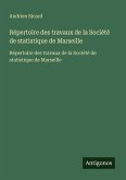Répertoire des travaux de la Société de statistique de Marseille