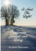 I Need The Light! Companion Journal and Diary I Need The Light! Companion Journal and Diary