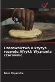 Czarownictwo a kryzys rozwoju Afryki: Wyznania czarownic