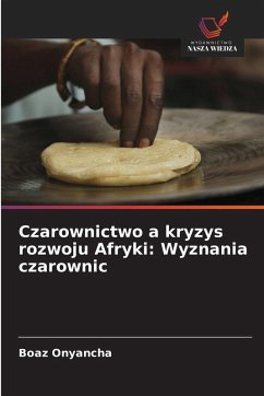 Cover Czarownictwo a kryzys rozwoju Afryki: Wyznania czarownic