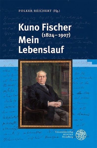 Kuno Fischer (1824-1907): Mein Lebenslauf Kuno Fischer (1824-1907): Mein Lebenslauf