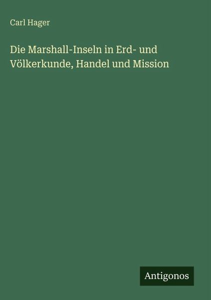 Die Marshall-Inseln in Erd- und Völkerkunde, Handel und Mission Die Marshall-Inseln in Erd- und Völkerkunde, Handel und Mission
