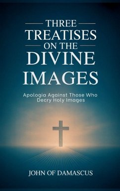 Three Treatises on the Divine Images - John of Damascus