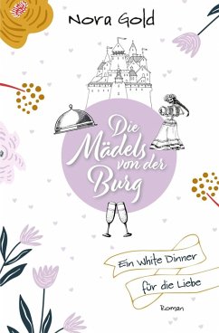 Cover Die Mädels von der Burg - Ein White Dinner für die Liebe