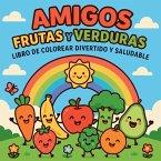 Amigos Frutas y Verduras - Libro de colorear divertido y saludable
