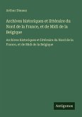 Archives historiques et littéraire du Nord de la France, et de Midi de la Belgique