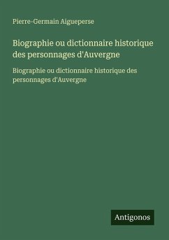 Cover Biographie ou dictionnaire historique des personnages d'Auvergne