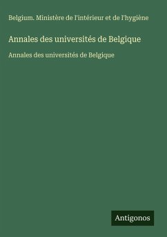 Annales des universités de Belgique - Belgium. Ministère de l'intérieur et de l'hygiène Annales des universités de Belgique - Belgium. Ministère de l'intérieur et de l'hygiène