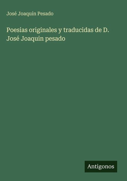 Poesias originales y traducidas de D. José Joaquin pesado