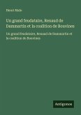 Un grand feudataire, Renaud de Dammartin et la coalition de Bouvines