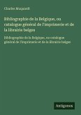 Bibliographie de la Belgique, ou catalogue général de l'imprimerie et de la librairie belges Bibliographie de la Belgique, ou catalogue général de l'imprimerie et de la librairie belges