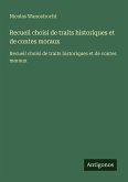 Recueil choisi de traits historiques et de contes moraux