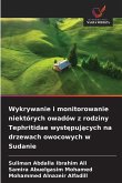 Wykrywanie i monitorowanie niektórych owadów z rodziny Tephritidae wyst¿puj¿cych na drzewach owocowych w Sudanie Wykrywanie i monitorowanie niektórych owadów z rodziny Tephritidae wyst¿puj¿cych na drzewach owocowych w Sudanie