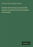 Novelle die Antonio Cesari: Novelle morali e racconti storici ad istruzione die Fanciulli Novelle die Antonio Cesari: Novelle morali e racconti storici ad istruzione die Fanciulli