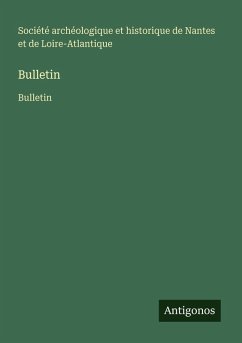 Bulletin - Société archéologique et historique de Nantes et de Loire-Atlantique