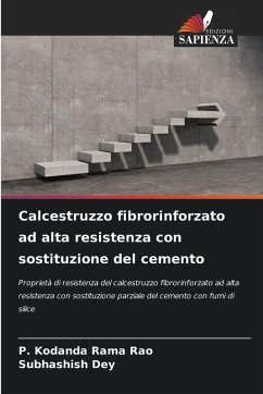 Calcestruzzo fibrorinforzato ad alta resistenza con sostituzione del cemento - Rao, P. Kodanda Rama;Dey, Subhashish
