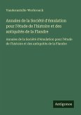 Annales de la Société d'émulation pour l'étude de l'histoire et des antiquités de la Flandre Annales de la Société d'émulation pour l'étude de l'histoire et des antiquités de la Flandre
