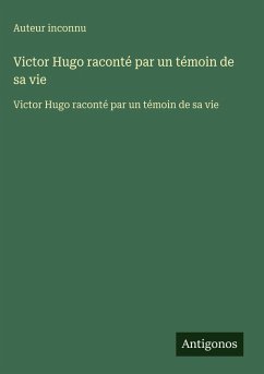 Cover Victor Hugo raconté par un témoin de sa vie