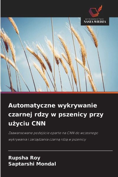 Automatyczne wykrywanie czarnej rdzy w pszenicy przy u¿yciu CNN