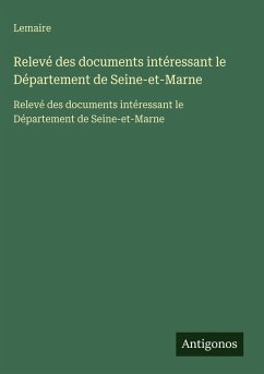 Relevé des documents intéressant le Département de Seine-et-Marne - Lemaire Relevé des documents intéressant le Département de Seine-et-Marne - Lemaire