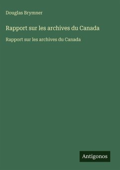 Rapport sur les archives du Canada - Brymner, Douglas