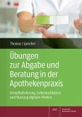 Übungen zur Abgabe und Beratung in der Apothekenpraxis Übungen zur Abgabe und Beratung in der Apothekenpraxis