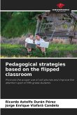 Pedagogical strategies based on the flipped classroom Pedagogical strategies based on the flipped classroom